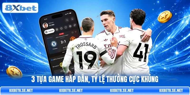 3 tựa game hấp dẫn, tỷ lệ thưởng cực khủng 3 tựa game hấp dẫn, tỷ lệ thưởng cực khủng