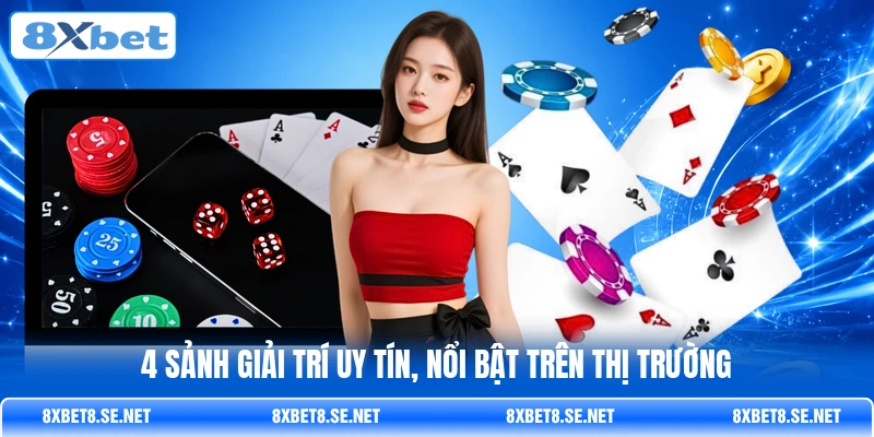 4 sảnh giải trí uy tín, nổi bật trên thị trường 4 sảnh giải trí uy tín, nổi bật trên thị trường