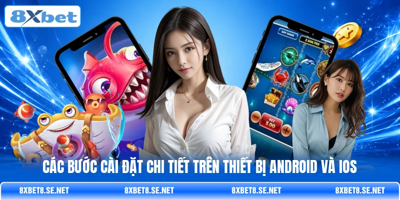Các bước cài đặt chi tiết trên thiết bị Android và iOS Các bước cài đặt chi tiết trên thiết bị Android và iOS