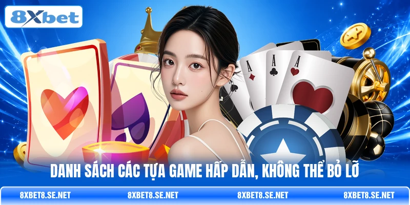 Danh sách các tựa game hấp dẫn, không thể bỏ lỡ Danh sách các tựa game hấp dẫn, không thể bỏ lỡ