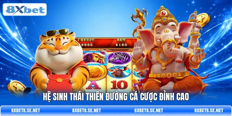 Hệ sinh thái thiên đường cá cược đỉnh cao Hệ sinh thái thiên đường cá cược đỉnh cao