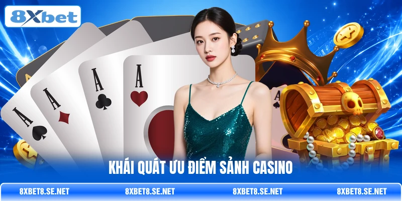 Khái quát ưu điểm sảnh casino Khái quát ưu điểm sảnh casino