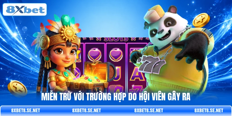 Miễn trừ với trường hợp do hội viên gây ra Miễn trừ với trường hợp do hội viên gây ra