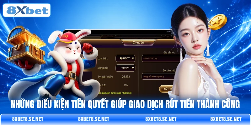 Những điều kiện tiên quyết giúp giao dịch rút tiền thành công Những điều kiện tiên quyết giúp giao dịch rút tiền thành công