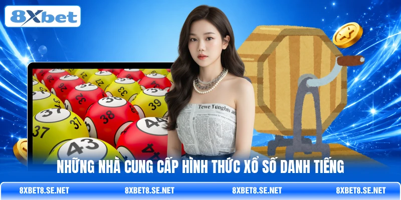 Những nhà cung cấp hình thức xổ số danh tiếng Những nhà cung cấp hình thức xổ số danh tiếng