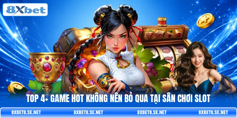 Top 4+ game hot không nên bỏ qua tại sân chơi slot Top 4+ game hot không nên bỏ qua tại sân chơi slot